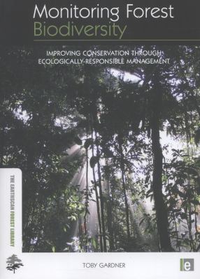 Monitoring Forest Biodiversity : Improving Conservation Through Ecologically-Responsible Management