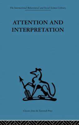 Attention and Interpretation : A Scientific Approach to Insight in Psycho-Analysis and Groups