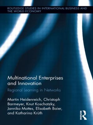 Multinational Enterprises and Innovation : Regional Learning in Networks
