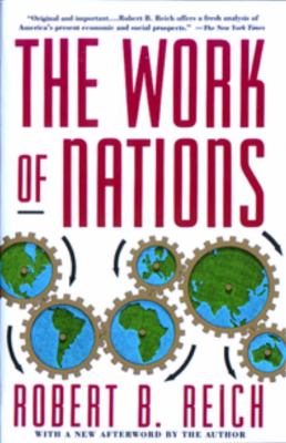 The Work of Nations : Preparing Ourselves for 21st Century Capitalis