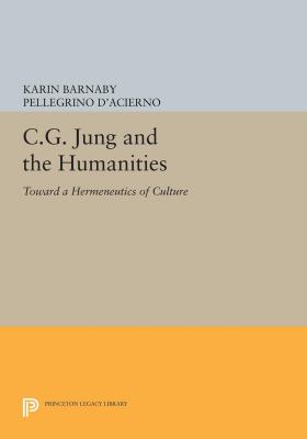 C. G. Jung and the Humanities : Toward a Hermeneutics of Culture
