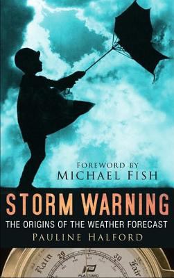 Storm Warning : The Origins of the Weather Forecast