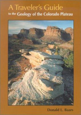 A Traveler's Guide to the Geology of the Colorado Plateau
