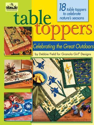 Table Toppers - Celebrating the Great Outdoors : 18 Table Toppers to Celebrate Nature's Seasons