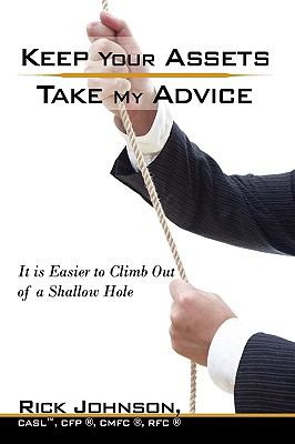 Keep Your Assets Take My Advice : It Is Easier to Climb Out of a Shallow Hole