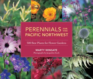 Perennials for the Pacific Northwest : 500 Best Plants for Flower Gardens