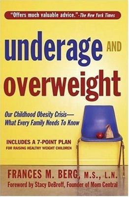 Underage and Overweight : Our Childhood Obesity Crisis--What Every Family Needs to Know