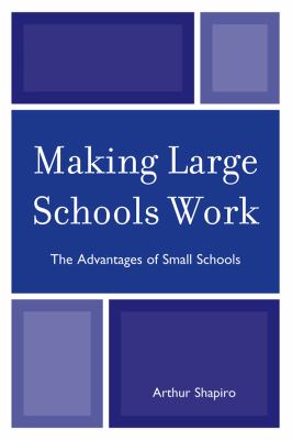 Making Large Schools Work : The Advantages of Small Schools