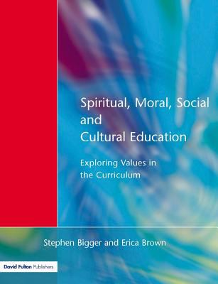 Spiritual, Moral, Social, and Cultural Education : Exploring Values in the Curriculum