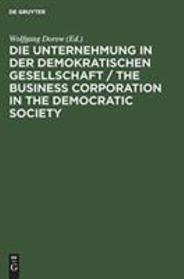 The Business Corporation in the Democratic Society : Günter Dlugos Zum 65. Geburtstag Gewidmet