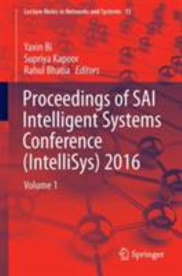Proceedings of SAI Intelligent Systems Conference (IntelliSys) 2016 : Volume 1