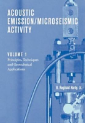Acoustic Emission/Microseismic Activity Vol. 1 : Volume 1: Principles, Techniques and Geotechnical Applications