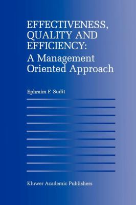 Effectiveness, Quality and Efficiency : A Management Oriented Approach