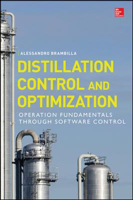 Distillation Control & Optimization: Operation Fundamentals Through Software Control
