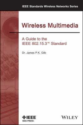 Wireless Multimedia : A Guide to the IEEE 802. 15. 3 Standard
