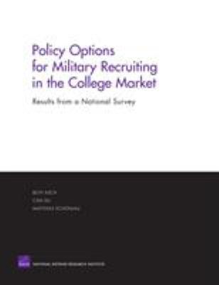 Policy Options for Military Recruiting in the College Market : Results from a National Survey