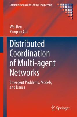 Distributed Coordination of Multi-Agent Networks : Emergent Problems, Models, and Issues