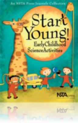 Start Young! : Early Childhood Science Activities