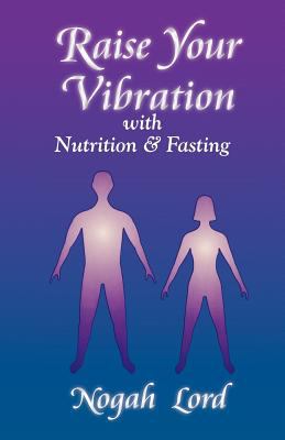 Raise Your Vibration with Nutrition and Fasting