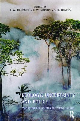 Ecology, Uncertainty and Policy : Managing Ecosystems for Sustainability