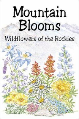 Mountain Blooms : Wildflowers of the Rockies