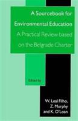A Sourcebook for Environmental Education: a Practical Review Based on the Belgrade Charter