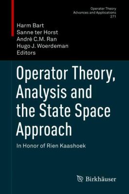 Operator Theory, Analysis and the State Space Approach : In Honor of Rien Kaashoek