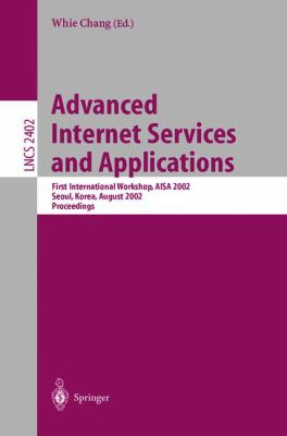 Advanced Internet Services and Applications : First International Workshop, AISA 2002 Seoul, Korea August 2002 - Proceedings