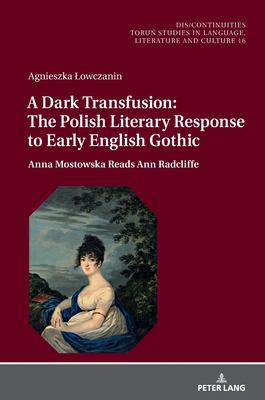 A Dark Transfusion: the Polish Literary Response to Early English Gothic : Anna Mostowska Reads Ann Radcliffe