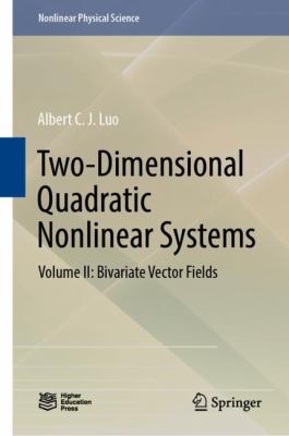Two-Dimensional Quadratic Nonlinear Systems : Volume II: Bivariate Vector Fields