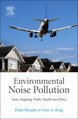 Environmental Noise Pollution : Noise Mapping, Public Health, and Policy