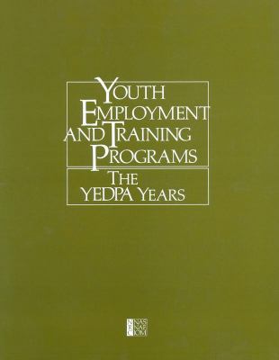 Youth Employment and Training Programs : The YEDPA Years