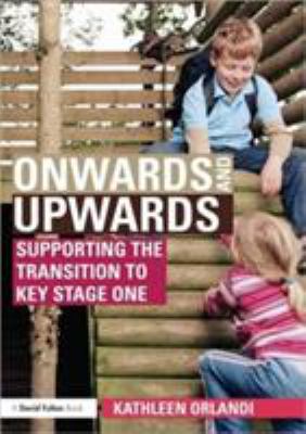 Onwards and Upwards : Supporting the Transition to Key Stage One