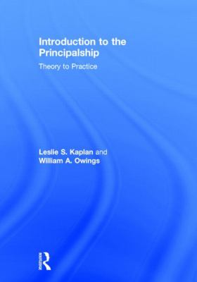 Introduction to the Principalship : Theory to Practice