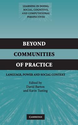 Beyond Communities of Practice : Language, Power and Social Context