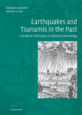 Earthquakes and Tsunamis in the Past : A Guide to Techniques in Historical Seismology