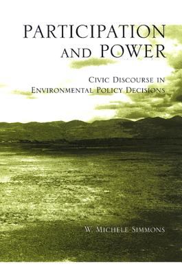 Participation and Power : Civic Discourse in Environmental Policy Decisions