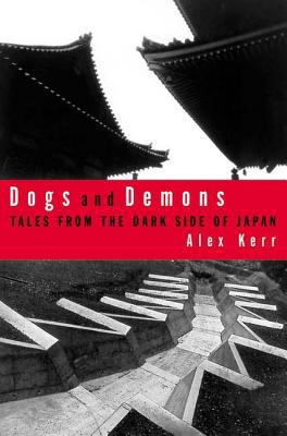Dogs and Demons : Tales from the Dark Side of Modern Japan