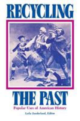 Recycling the Past : Popular Uses of American History