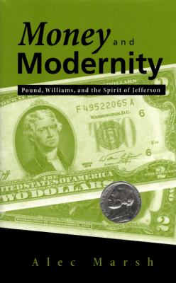Money and Modernity : Pound, Williams, and the Spirit of Jefferson