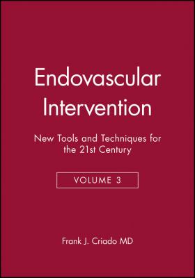 Endovascular Intervention : New Tools and Techniques for the 21st Century