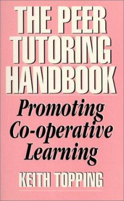 The Peer Tutoring Handbook : Promoting Co-Operative Learning