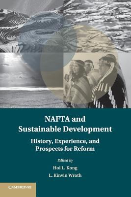 NAFTA and Sustainable Development : History, Experience, and Prospects for Reform