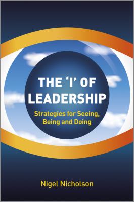 The I of Leadership : Strategies for Seeing, Being and Doing