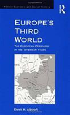Europe's Third World : The European Periphery in the Interwar Years