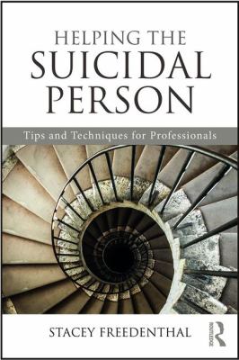Helping the Suicidal Person : Tips and Techniques for Professionals