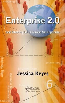 Enterprise 2. 0 : Social Networking Tools to Transform Your Organization