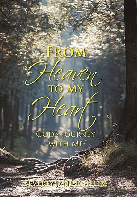 From Heaven to My Heart : God's Journey with Me