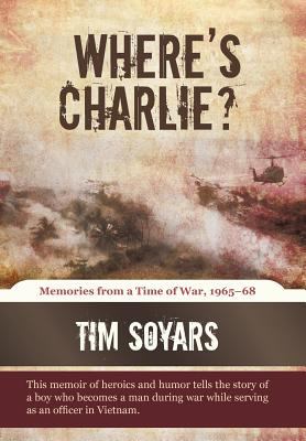 Where's Charlie? : Memories from A Time of War, 1965-68