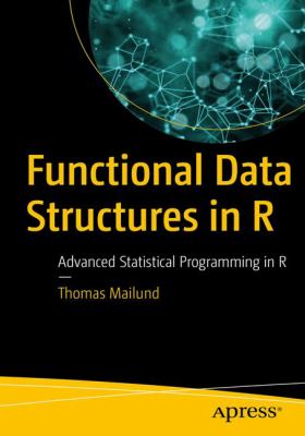 Functional Data Structures in R : Advanced Statistical Programming in R